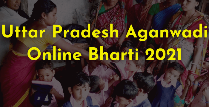 Aganwadi online Bharti min Uttar Pradesh All-District Aganwadi Recruitment Online Form 2021