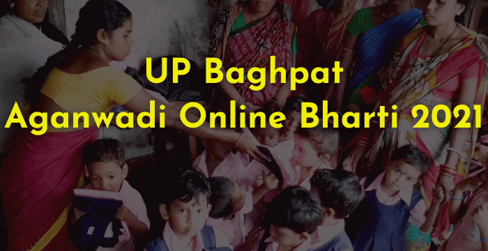 Baghpat min Baghpat District Aganwadi online Bharti Form 2021