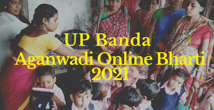 Banda min Banda District Aganwadi online Bharti Form 2021