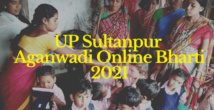 Sultanpur min Sultanpur District Aganwadi online Bharti Form 2021