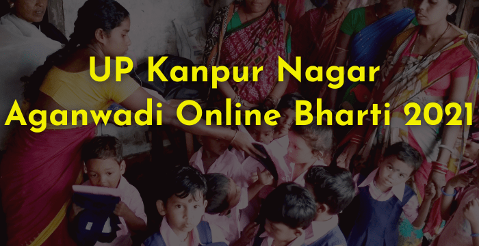 kanpur nagar min Kanpur Nagar District Aganwadi online Bharti Form 2021