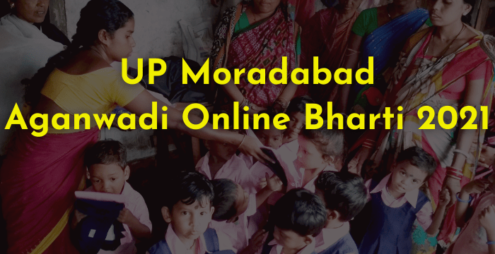 moradabad min Moradabad District Aganwadi online Bharti Form 2021