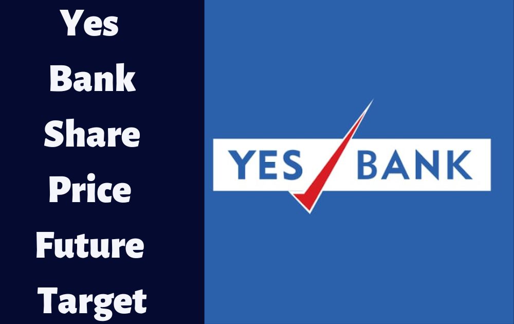 Yes Bank Share Price Future Target Yes Bank Share Price Target 2022, 2023, 2024, 2025, 2026, 2030