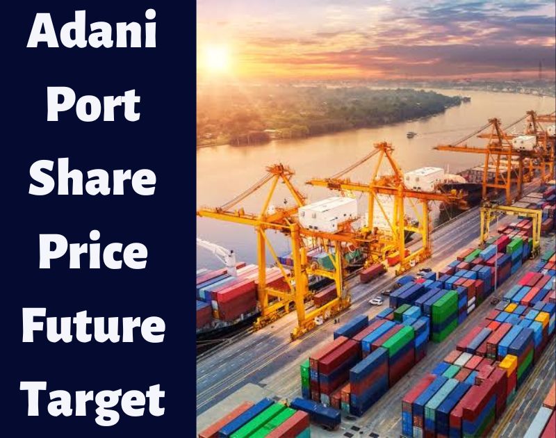 Adani Port Share Price Future Target Adani Port Share Price Target 2022, 2023, 2024, 2025, 2030